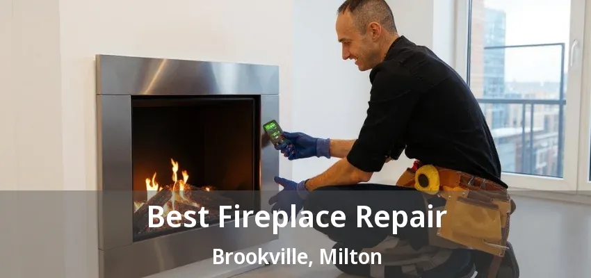 Best Fireplace Repair Brookville, Milton - ON Best Fireplace Repair Brookville, Milton - ON