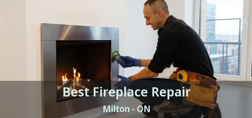 Best Fireplace Repair Milton - ON