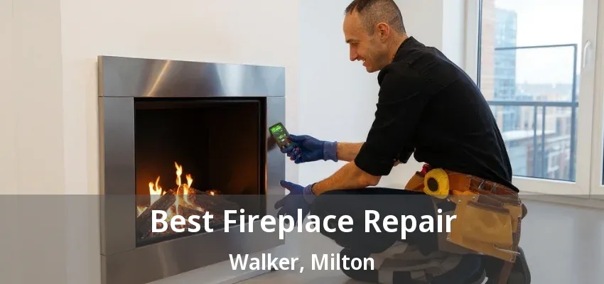 Best Fireplace Repair Walker, Milton - ON Best Fireplace Repair Walker, Milton - ON