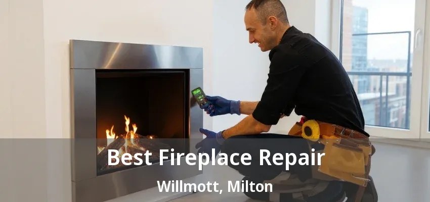 Best Fireplace Repair Willmott, Milton - ON Best Fireplace Repair Willmott, Milton - ON