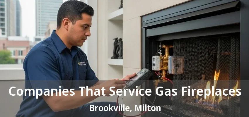 Companies That Service Gas Fireplaces Brookville, Milton - ON