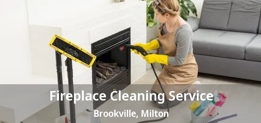 Fireplace Cleaning Service Brookville, Milton - ON Fireplace Cleaning Service Brookville, Milton - ON