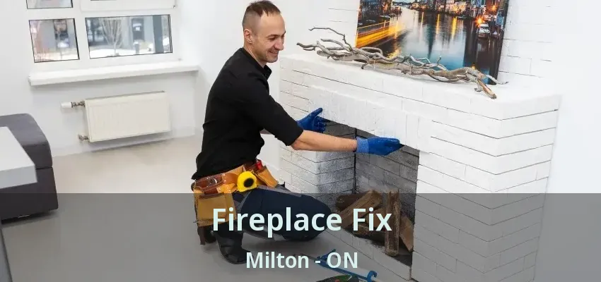 Fireplace Fix Milton - ON Fireplace Fix Milton - ON