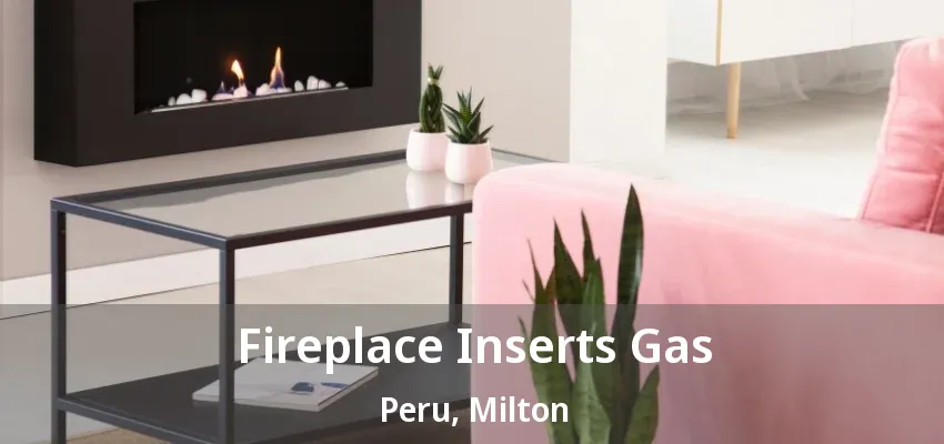 Fireplace Inserts Gas Peru, Milton - ON