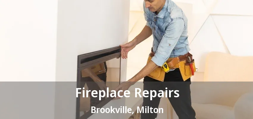 Fireplace Repairs Brookville, Milton - ON Fireplace Repairs Brookville, Milton - ON