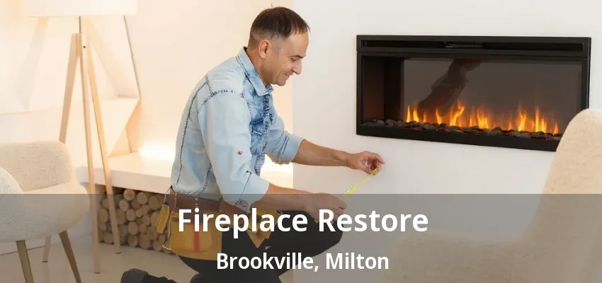 Fireplace Restore Brookville, Milton - ON Fireplace Restore Brookville, Milton - ON