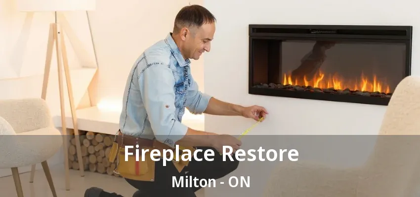 Fireplace Restore Milton - ON Fireplace Restore Milton - ON