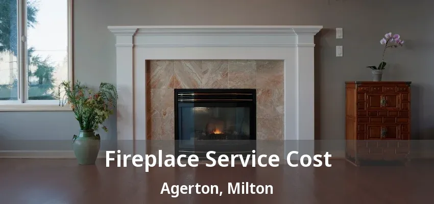 Fireplace Service Cost Agerton, Milton - ON Fireplace Service Cost Agerton, Milton - ON