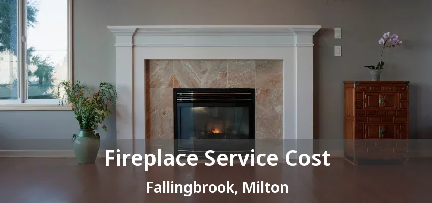 Fireplace Service Cost Fallingbrook, Milton - ON