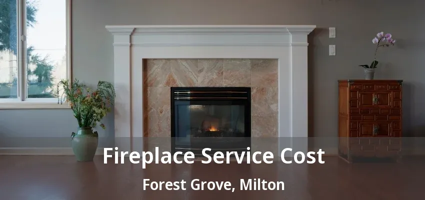 Fireplace Service Cost Forest Grove, Milton - ON Fireplace Service Cost Forest Grove, Milton - ON