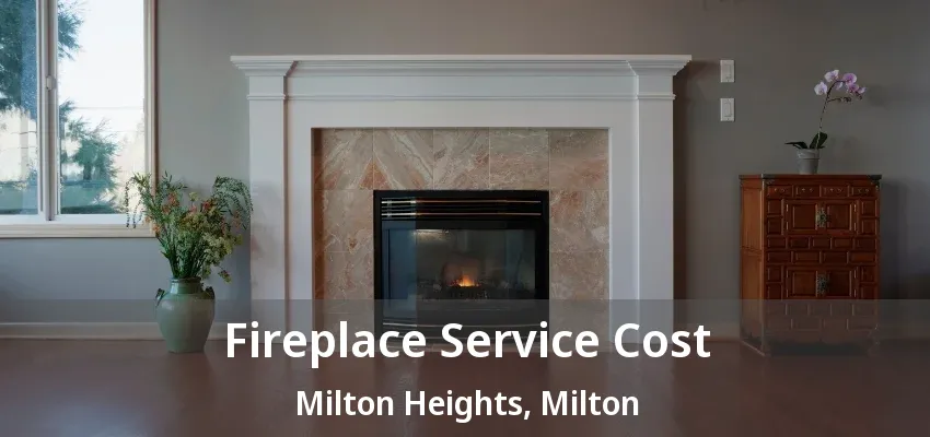 Fireplace Service Cost Milton Heights, Milton - ON Fireplace Service Cost Milton Heights, Milton - ON