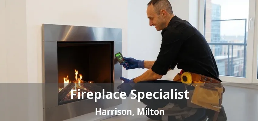 Fireplace Specialist Harrison, Milton - ON Fireplace Specialist Harrison, Milton - ON