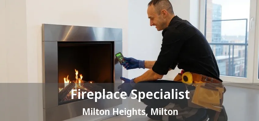 Fireplace Specialist Milton Heights, Milton - ON