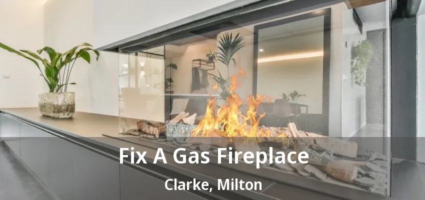 Fix A Gas Fireplace Clarke, Milton - ON Fix A Gas Fireplace Clarke, Milton - ON
