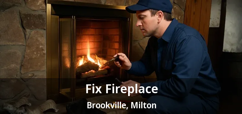 Fix Fireplace Brookville, Milton - ON Fix Fireplace Brookville, Milton - ON