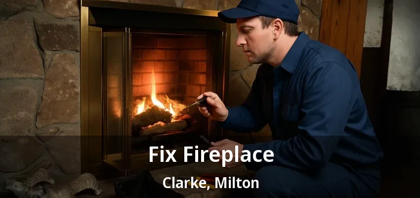 Fix Fireplace Clarke, Milton - ON