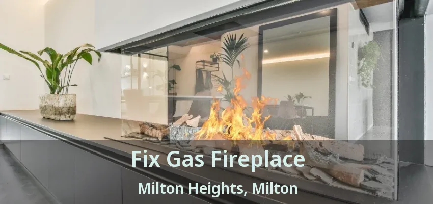 Fix Gas Fireplace Milton Heights, Milton - ON