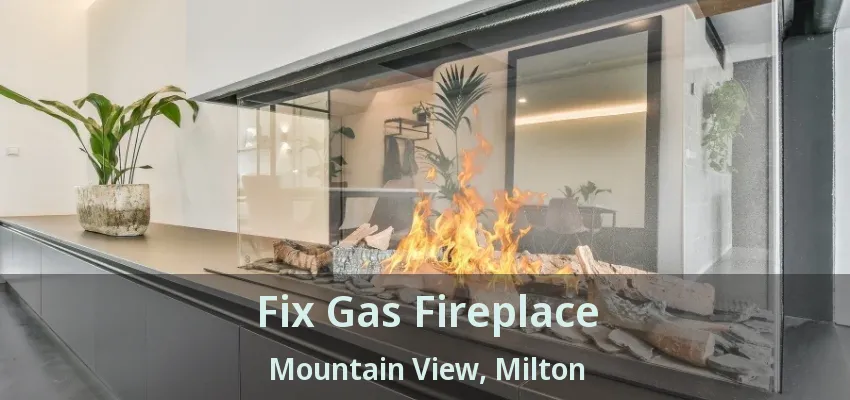 Fix Gas Fireplace Mountain View, Milton - ON Fix Gas Fireplace Mountain View, Milton - ON