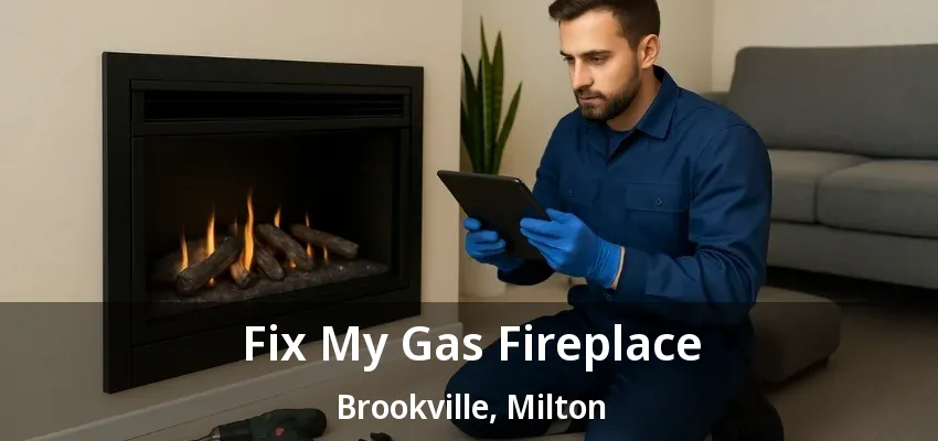 Fix My Gas Fireplace Brookville, Milton - ON Fix My Gas Fireplace Brookville, Milton - ON