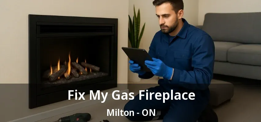 Fix My Gas Fireplace Milton - ON