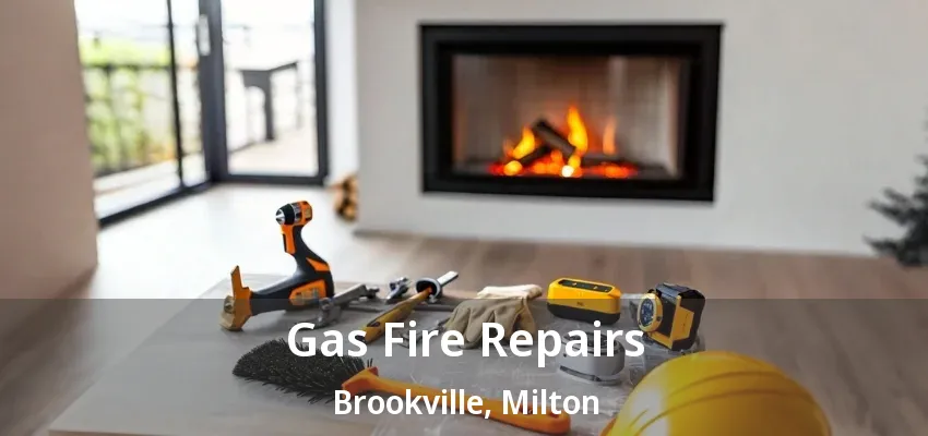 Gas Fire Repairs Brookville, Milton - ON