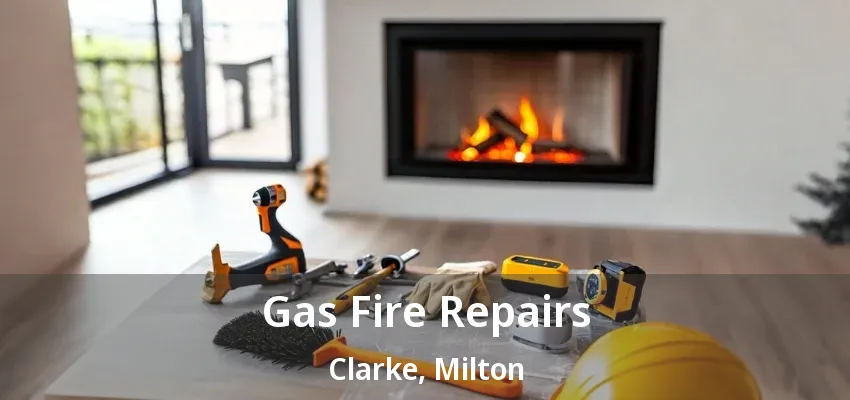 Gas Fire Repairs Clarke, Milton - ON Gas Fire Repairs Clarke, Milton - ON