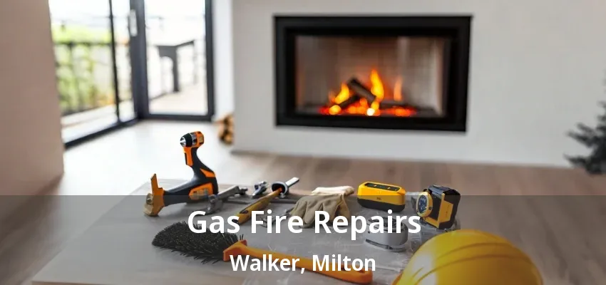 Gas Fire Repairs Walker, Milton - ON