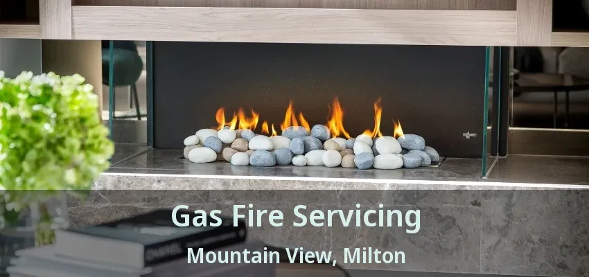 Gas Fire Servicing Mountain View, Milton - ON Gas Fire Servicing Mountain View, Milton - ON
