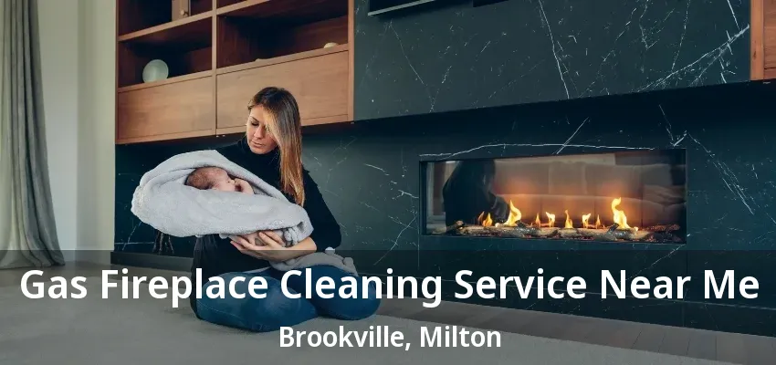 Gas Fireplace Cleaning Service Near Me Brookville, Milton - ON