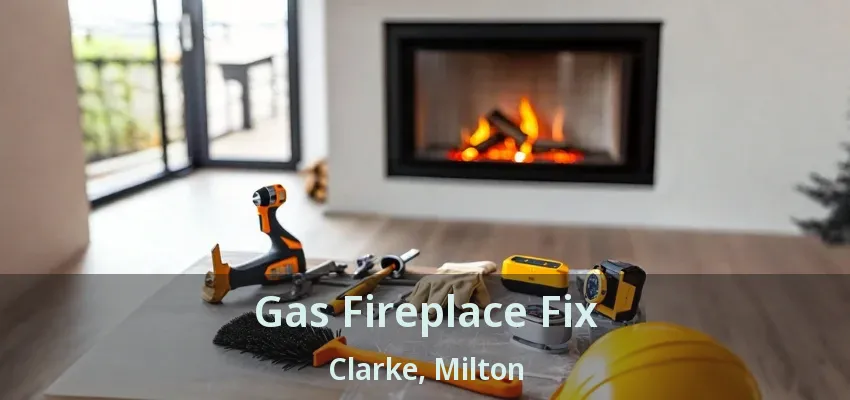 Gas Fireplace Fix Clarke, Milton - ON Gas Fireplace Fix Clarke, Milton - ON