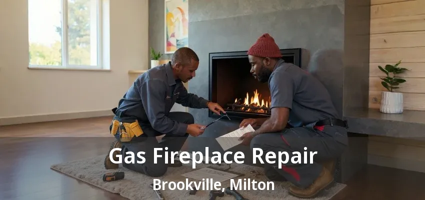 Gas Fireplace Repair Brookville, Milton - ON Gas Fireplace Repair Brookville, Milton - ON