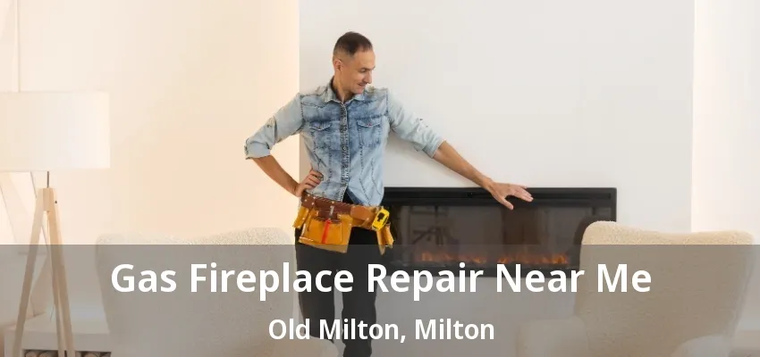 Gas Fireplace Repair Near Me Old Milton, Milton - ON