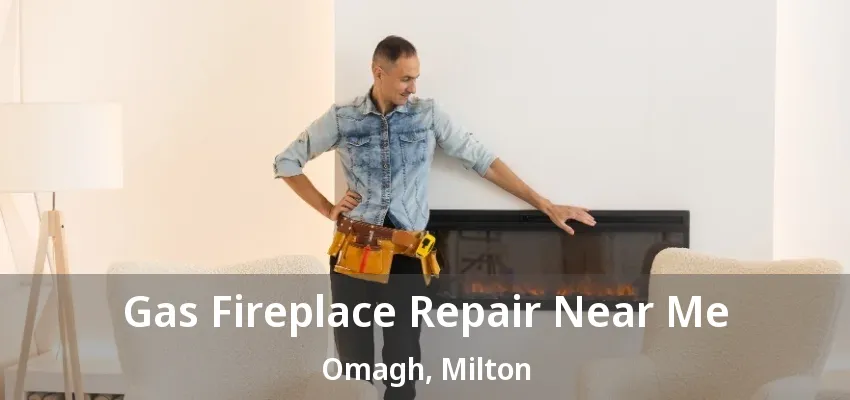 Gas Fireplace Repair Near Me Omagh, Milton - ON Gas Fireplace Repair Near Me Omagh, Milton - ON
