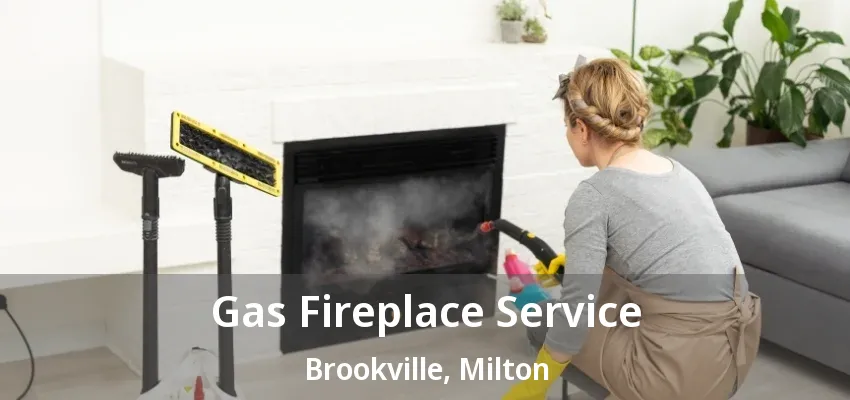 Gas Fireplace Service Brookville, Milton - ON