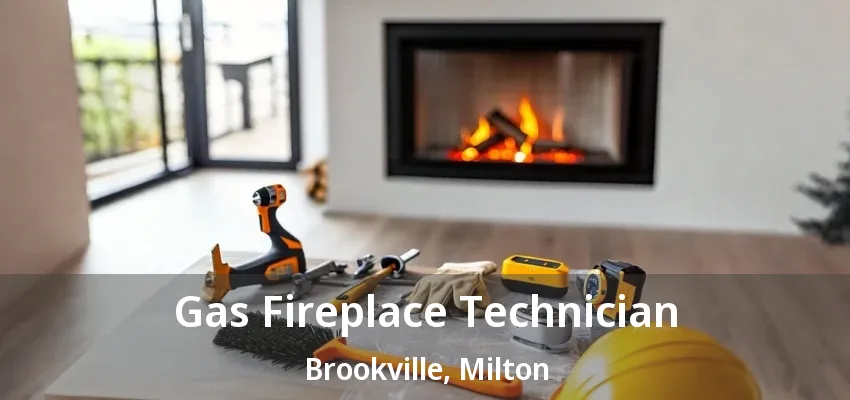 Gas Fireplace Technician Brookville, Milton - ON Gas Fireplace Technician Brookville, Milton - ON