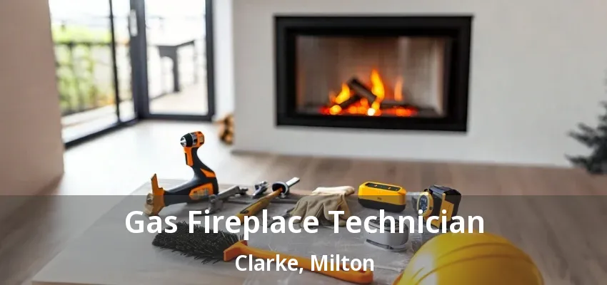 Gas Fireplace Technician Clarke, Milton - ON Gas Fireplace Technician Clarke, Milton - ON
