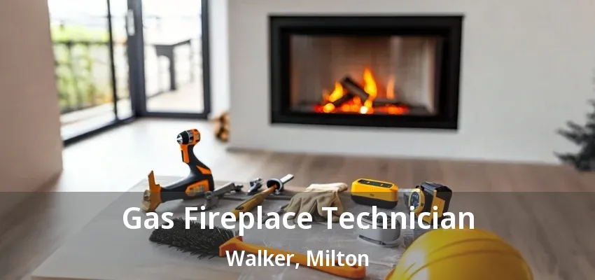 Gas Fireplace Technician Walker, Milton - ON Gas Fireplace Technician Walker, Milton - ON