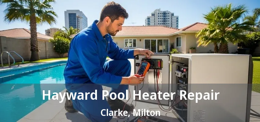 Hayward Pool Heater Repair Clarke, Milton - ON