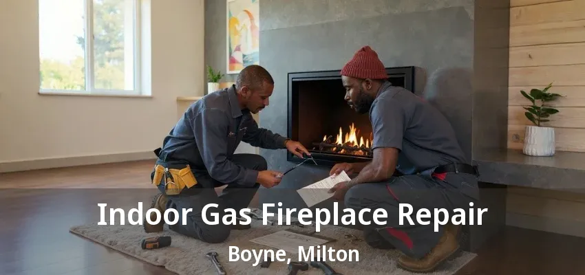 Indoor Gas Fireplace Repair Boyne, Milton - ON