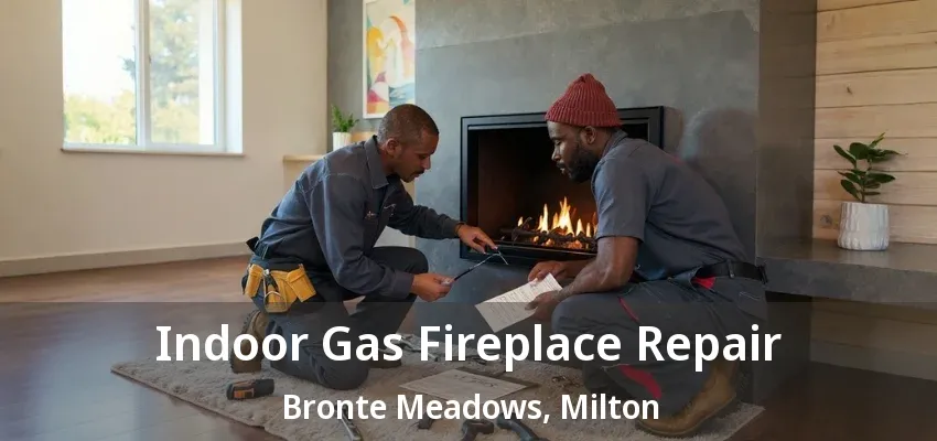 Indoor Gas Fireplace Repair Bronte Meadows, Milton - ON