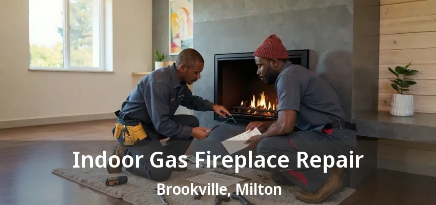 Indoor Gas Fireplace Repair Brookville, Milton - ON Indoor Gas Fireplace Repair Brookville, Milton - ON