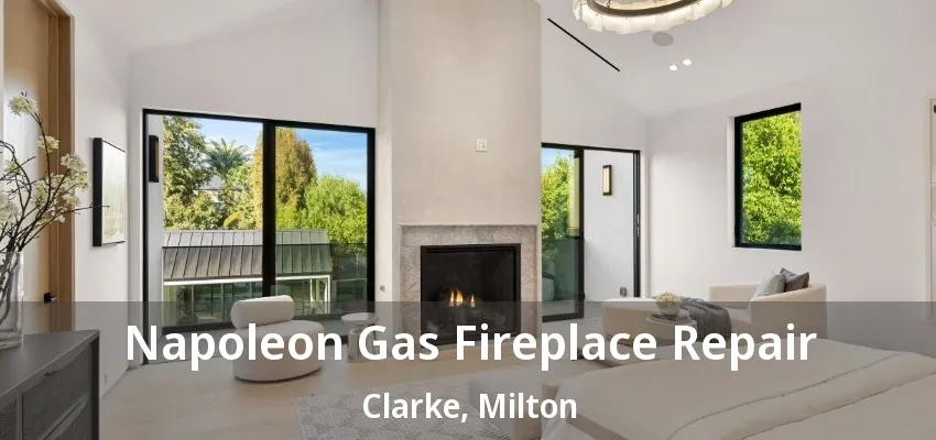 Napoleon Gas Fireplace Repair Clarke, Milton - ON