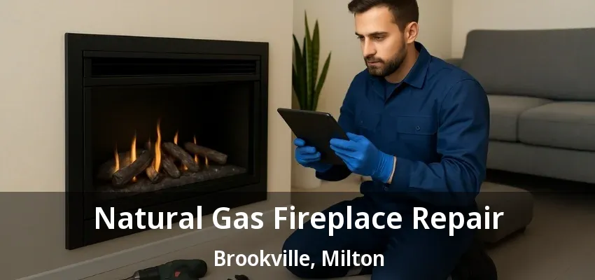 Natural Gas Fireplace Repair Brookville, Milton - ON Natural Gas Fireplace Repair Brookville, Milton - ON