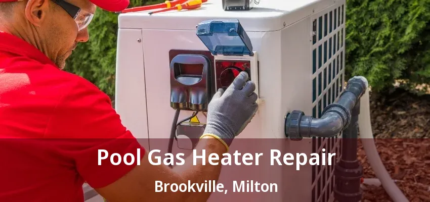 Pool Gas Heater Repair Brookville, Milton - ON