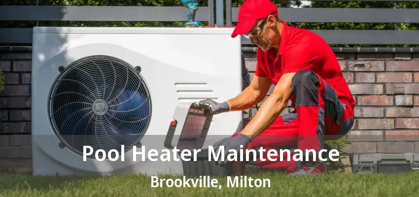 Pool Heater Maintenance Brookville, Milton - ON Pool Heater Maintenance Brookville, Milton - ON