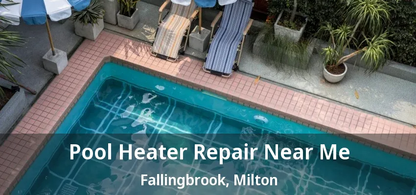 Pool Heater Repair Near Me Fallingbrook, Milton - ON
