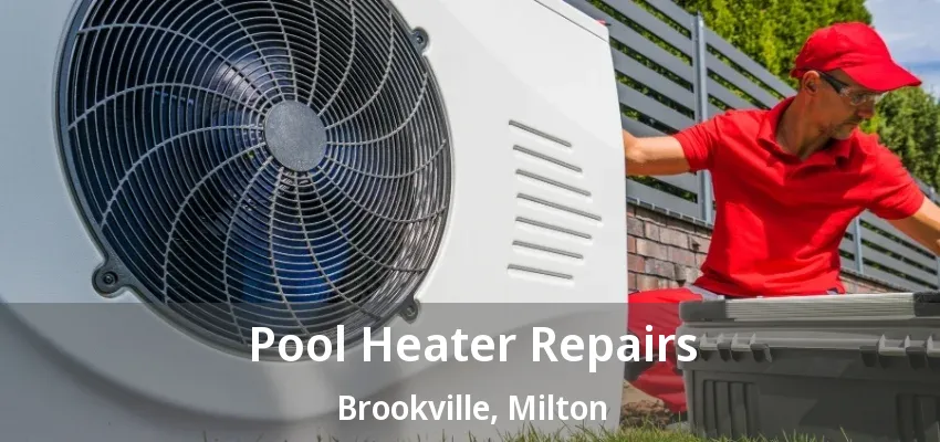 Pool Heater Repairs Brookville, Milton - ON Pool Heater Repairs Brookville, Milton - ON