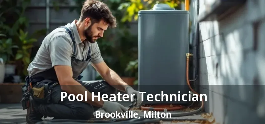 Pool Heater Technician Brookville, Milton - ON Pool Heater Technician Brookville, Milton - ON