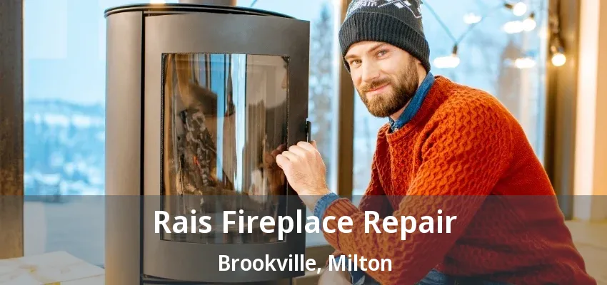 Rais Fireplace Repair Brookville, Milton - ON Rais Fireplace Repair Brookville, Milton - ON