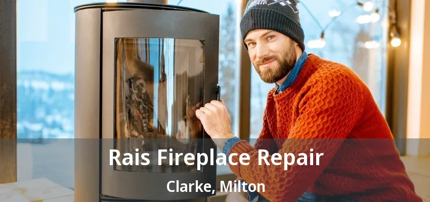 Rais Fireplace Repair Clarke, Milton - ON Rais Fireplace Repair Clarke, Milton - ON